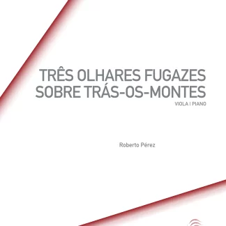 <strong>Três olhares fugazes sobre Trás-os-Montes</strong><br/>Roberto Pérez